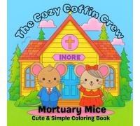 The Cozy Coffin Crew: Mortuary Mice: Simple & Cute Coloring Book for Morticians