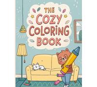 The Cozy Coloring Book: The Ultimate Gift for Relaxation- Stress-Relieving Scenes for Adults & Kids - Designed for Alcohol Markers