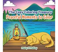 The Cozy Coloring Treasury: Peaceful Moments to Color: A Collection of Comforting Scenes