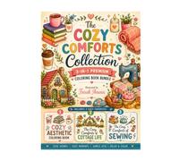 The Cozy Comforts Collection: 3-in-1 Premium Coloring Book Bundle: Cozy Aesthetic, Cottage Life, and Sewing Coloring Pages for Teens and Adults - A ... Coloring Book Collection for Stress Relief