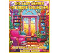 The Cozy Corner Interiors Collection: Cozy Rooms, Reading Nooks & Sunlit Spaces