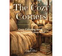 THE COZY CORNERS: A Relaxing Adult Coloring Book with Cozy Spaces, Cute Cats, and Comforting Scenes for Stress Relief.
