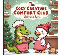 The Cozy Creature Comfort Club Coloring book: Color Your Way to Calm with Adorable Animal Friends in Charming Hygge Scenes