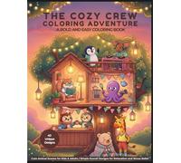 The Cozy Crew: Bold and Easy Coloring Book (Volume 1): Cute and Cozy Animal Coloring Adventure for Kids and Adults - Simple Kawaii Designs for Relaxation and Stress Relief
