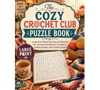 The Cozy Crochet Club Puzzle Book: 80 Large-Print Puzzles with Word Searches and Relaxing Yarn-Themed Activities for Crocheters and Crochet Groups