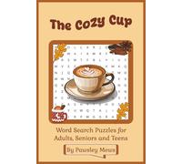 The Cozy Cup Word Search Puzzle Book: 111 Pages of Steamy Fun with 50+ Puzzles | Easy-to-Read Print | Perfect Gift for Coffee, Tea & Cocoa Lovers | ... Lazy Mornings & Cozy Nights | 6x9 Inches