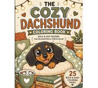 THE COZY DACHSHUND COLORING BOOK: 25 Cute Wiener Dog Designs for Dog Lovers - Stress Relieving Coloring Pages for Adults and Seniors (Dog Breed Coloring Books)