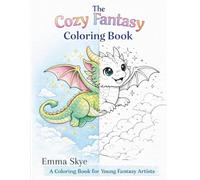 The Cozy Fantasy Coloring Book: A Coloring Book for Young Fantasy Artists