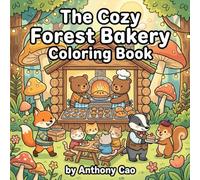 The Cozy Forest Bakery Coloring Book: Adorable Woodland Animals Running Cafés, Baking Sweet Treats & Cats in Cozy Sweaters - A Relaxing Coloring Adventure for All Ages