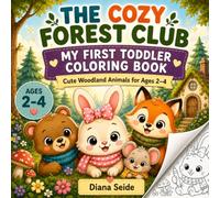 The Cozy Forest Club: My First Toddler Coloring Book - Cute Woodland Animals for Ages 2-4