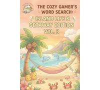 The Cozy Gamer's Word Search: Island Life & Getaway Edition: 70+ New Relaxing Large Print Puzzles for Wholesome Game Fans (Vol. 3) (The Cozy Gamer Word Search Collection)
