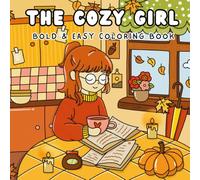 The Cozy Girl Coloring Book: Bold and Easy Designs in Cozy Hygge Moments for Adults and Teens: Simple and Cute Illustrations for Relaxation and Stress Relief (Comfy and Cozy)
