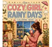 The Cozy Girl Rainy Days Coloring Book: 30 Cozy & Relaxing Rainy Day Coloring Pages for Stress Relief, Cute Cottagecore Comfort, and Peaceful Self-Care Moments (Cozy Girl Coloring Books)