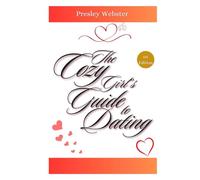 The Cozy Girl’s Guide to Dating: How to Attract Love with Feminine Energy and Soft Life Vibes