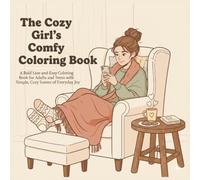 The Cozy Girl's Comfy Coloring Book: A Bold Line and Easy Coloring Book for Adults and Teens with Cozy Scenes of Everyday Joy! | Perfect for Holidays, Travel or Free Time!