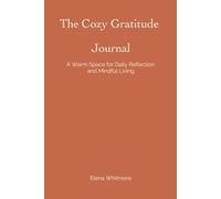 The Cozy Gratitude Journal: A Warm Space for Daily Reflection and Mindful Living