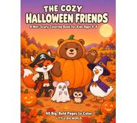 The Cozy Halloween Friends: A Not-Scary Halloween Coloring Book for Kids Ages 4-8 | 40 Big, Bold Pages of Friendly Pumpkins, Costumes and Cute Animals