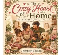 The Cozy Heart of Home: A Warm Family & Marriage Coloring Book for Adults