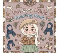 The Cozy Hijabi Coloring Book: Cute Muslim Girls, Cozy Fashion, Relaxing Scenes & Adorable Hijabi Art for Teens and Adults