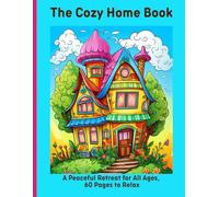 The Cozy Home Book: A Peaceful Retreat for All Ages, 60 Pages to Relax