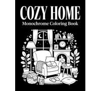 The Cozy Home Monochrome Coloring Book for Adults: 35 Single-Color Mystery Illustrations of Slow Mornings & Warm Interiors - Mindful One-Pen Coloring ... Calming Prompts & Thick Single-Sided Paper