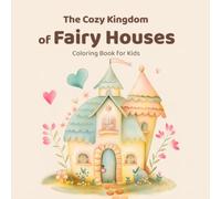 The Cozy Kingdom of Fairy Houses: Coloring Book for Kids (The Cozy Kingdom Coloring Books)