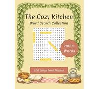The Cozy Kitchen: 100 Large Print Word Search Puzzles: A Relaxing Culinary Journey with Fun Kitchen Facts