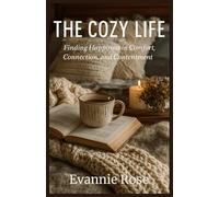 The Cozy Life: Finding Happiness in Comfort, Connection, and Contentment