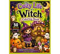 The Cozy Life of a Witch Coloring Book: 50 Bold & Easy Halloween Coloring Pages Featuring Cute Witches, Cozy Cottages, Pumpkins, Black Cats, Magical ... & Enchanted Forests for Kids, Teens & Adults
