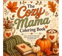 The Cozy Mama Coloring Book: Simple Autumn Coloring Pages with Cozy Quotes, Gratitude & Encouragement