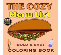 THE COZY MENU LIST COLORING BOOK: BOLD & EASY: Art Retreat of Home-Cooked Meals, Street Food, Junks and Sweet Treats: 120+ Large Print Designs for Adults and Seniors