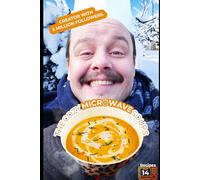 The Cozy Microwave Soup Recipe: 14 Cozy, Warming Winter Soups Ready in 15 Minutes.