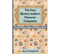 The Cozy Mystery Author’s Character Companion: A Craft Book for Cozy Mystery Authors (The Cozy Mystery Author's Companion Series)