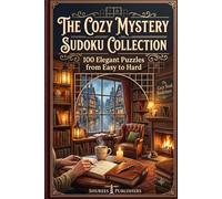 The Cozy Mystery Sudoku Collection: 100 Elegant Puzzles from Easy to Hard