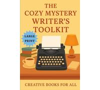 The Cozy Mystery Writer’s Toolkit Large Print Version: Includes 200 Plot Ideas Complete With Suspects and Motives: How To Write Cozy Mysteries That ... (The Writer's Toolkit Large Print Editions)