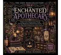 The Cozy Noir Collection Vol. 4: The Enchanted Apothecary: Bold & Easy Coloring Book Featuring Victorian Apothecaries, Potion Shops, Botanical ... Interiors & Magical Cottagecore Escapes