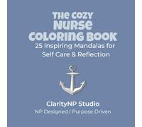 The Cozy Nurse Coloring Book: 25 Inspiring Mandalas for Self Care and Reflection (The Cozy Healthcare Coloring Books)