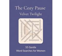 The Cozy Pause: Velvet Twilight: 55 Gentle Word Searches for Women | A Collection of Word Searches for Relaxation and Stress Relief | The Cozy Pause Series