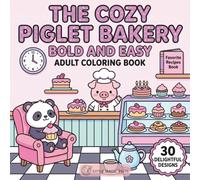 The Cozy Piglet Bakery: 30 Simple and Adorable Bakery Scenes for Adults and Teens