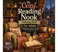 The Cozy Reading Nook Coloring Book for Adults: Relaxing Book Corners, Tea Moments & Hygge Reading Spaces to Color