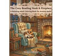 The Cozy Reading Nook & Fireplace: A Relaxing Adult Coloring Book for Anxiety Relief (Cozy Vintage Interiors Series)