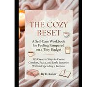 The Cozy Reset: A Self-Care Workbook for Feeling Pampered on a Tiny Budget