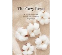 The Cozy Rest: A 30-Day Journal for Quiet Clarity, Rest, and Fresh Beginnings