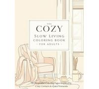 The Cozy Slow Living Coloring Book for Adults: 85 Minimalist Coloring Pages Inspired by Cozy Corners, Slow Mornings & Quiet Evenings