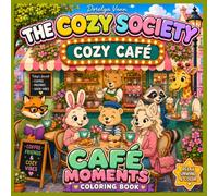 THE COZY SOCIETY - Cafe Moments: Cozy Coloring Book for Adults - 50 Cute & Relaxing Coloring: Livre coloriage Adultes et Adolescents- coloriage Zen , ... Book for Adults - Livres coloriage Adultes)