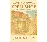 THE COZY SPELLSHOP: An Alderwood Novel: An Enchanting Village Fantasy