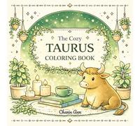 The Cozy Taurus Coloring Book: Relaxing, Grounded & Comforting Coloring Pages Inspired by the Taurus Personality (The Cozy Zodiac Series)