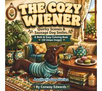 The Cozy Wiener: A Bold & Easy Coloring Book.: 50 Simple Dachshund Illustrations for Adults and Teens. Large Print Minimalist Scenes for Stress Relief and Anxiety (Aesthetic Dog Series)