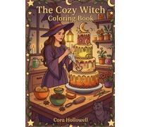 The Cozy Witch: A Coloring Book: 42 Enchanting Autumn Scenes to Color: Pumpkins, Black Cats, Cauldrons, Teapots, and Cottage Magic for Relaxation