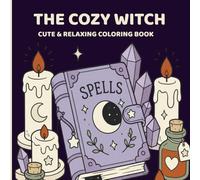 The Cozy Witch Cute & Relaxing Coloring Book: Whimsical Witchiness for Stress Relief All Ages